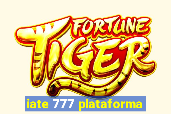 iate 777 plataforma