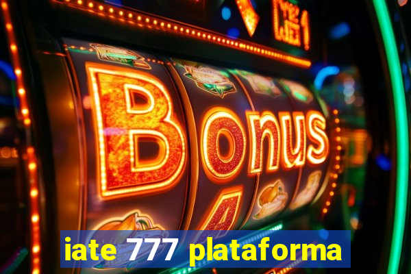 iate 777 plataforma