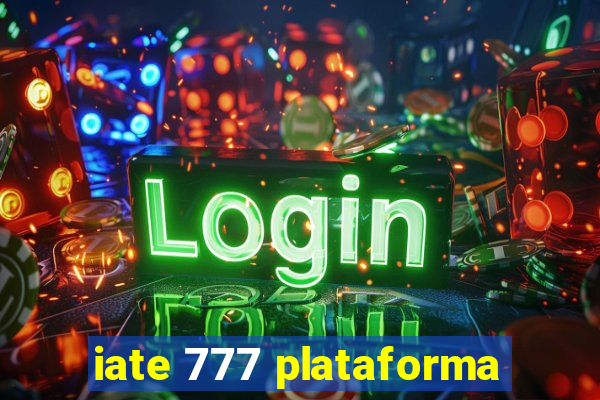 iate 777 plataforma