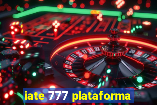 iate 777 plataforma