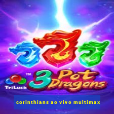 corinthians ao vivo multimax
