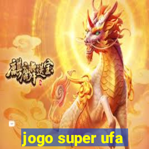 jogo super ufa