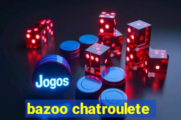 bazoo chatroulete