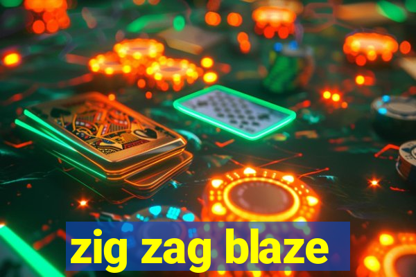 zig zag blaze