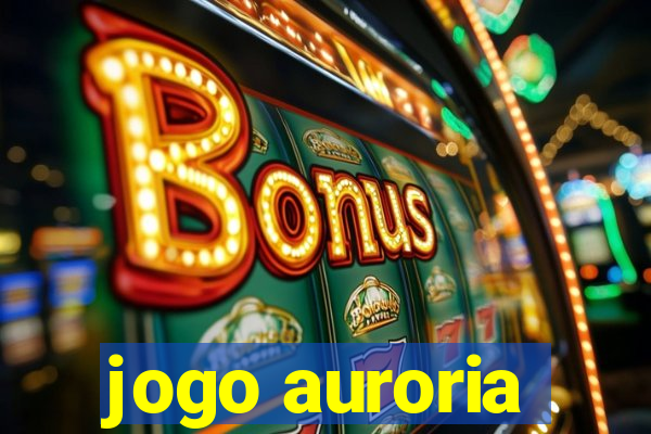 jogo auroria