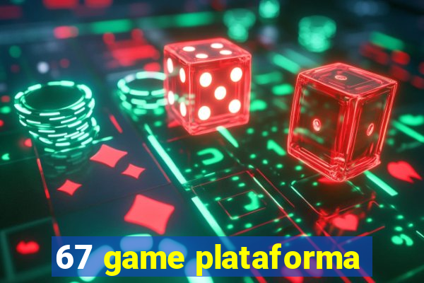 67 game plataforma