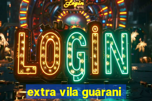 extra vila guarani