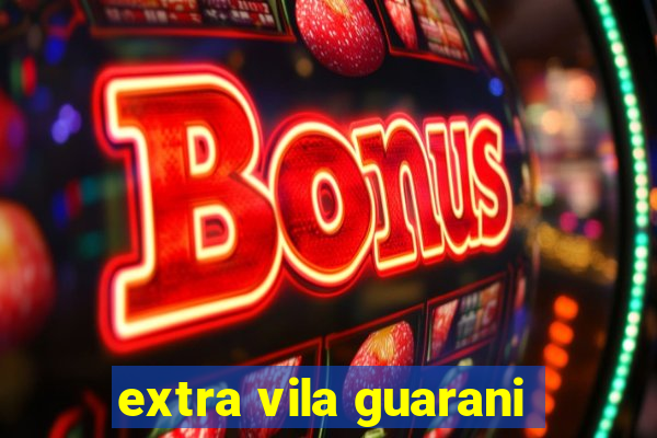 extra vila guarani