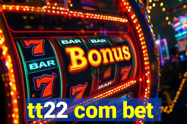 tt22 com bet