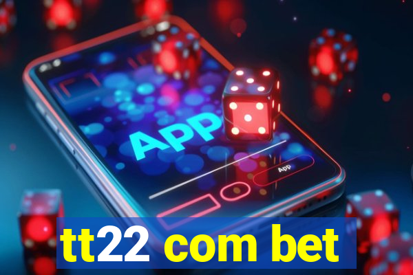tt22 com bet