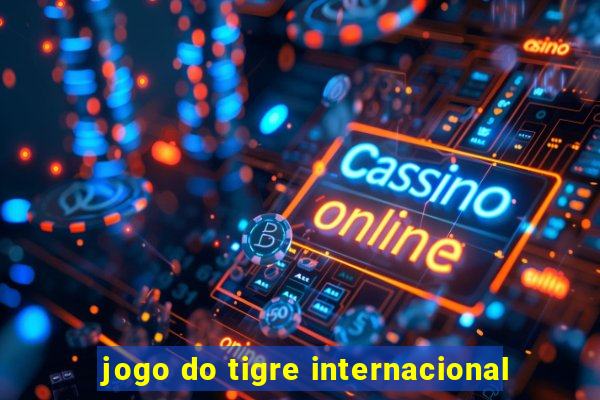 jogo do tigre internacional