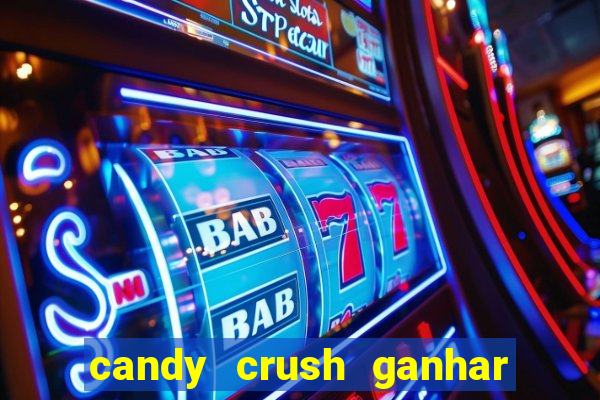 candy crush ganhar dinheiro de verdade