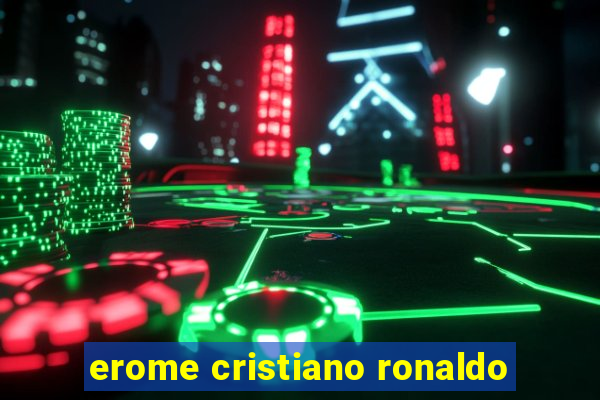 erome cristiano ronaldo