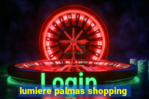 lumiere palmas shopping