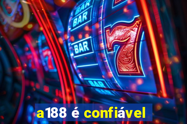 a188 é confiável