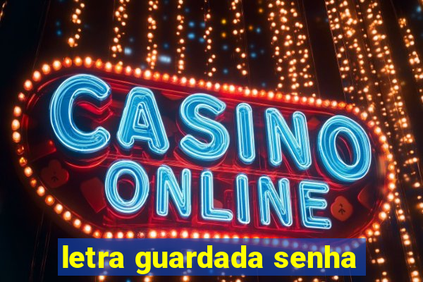 letra guardada senha