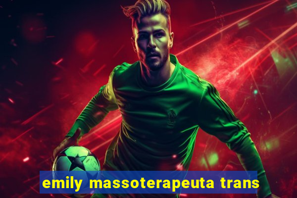 emily massoterapeuta trans