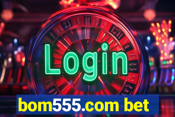bom555.com bet