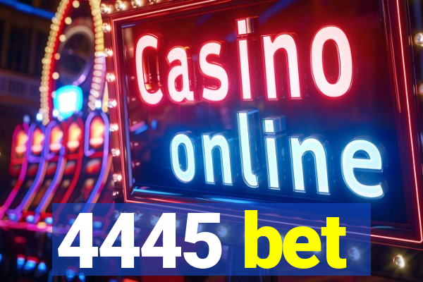 4445 bet