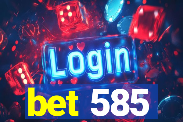 bet 585