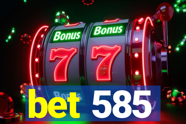 bet 585