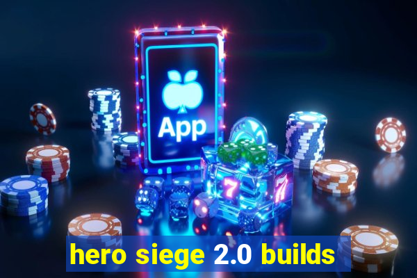 hero siege 2.0 builds