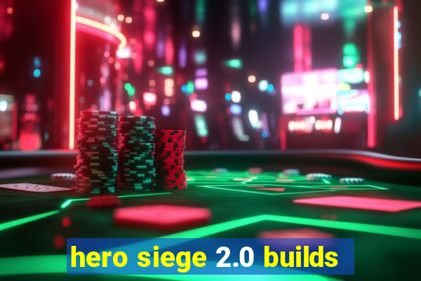 hero siege 2.0 builds