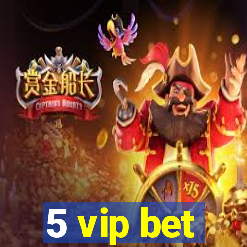 5 vip bet