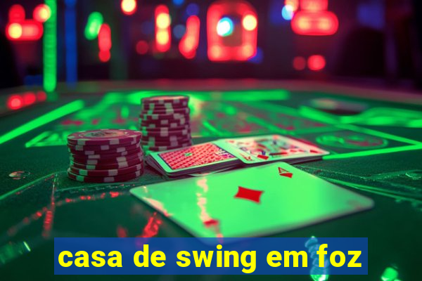 casa de swing em foz