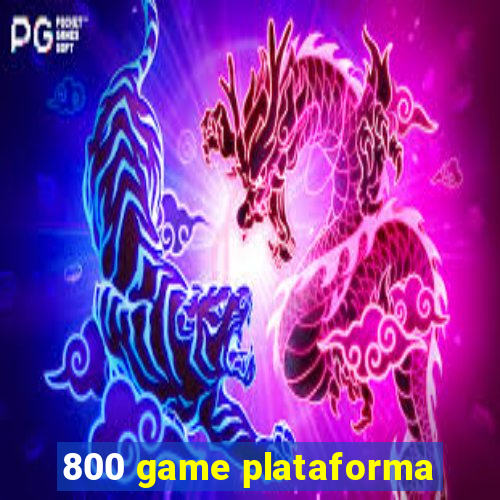 800 game plataforma