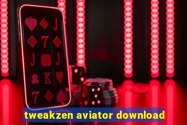 tweakzen aviator download