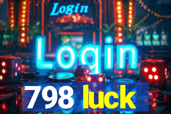 798 luck