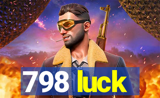 798 luck