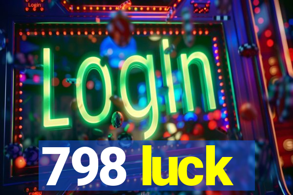 798 luck