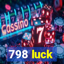798 luck