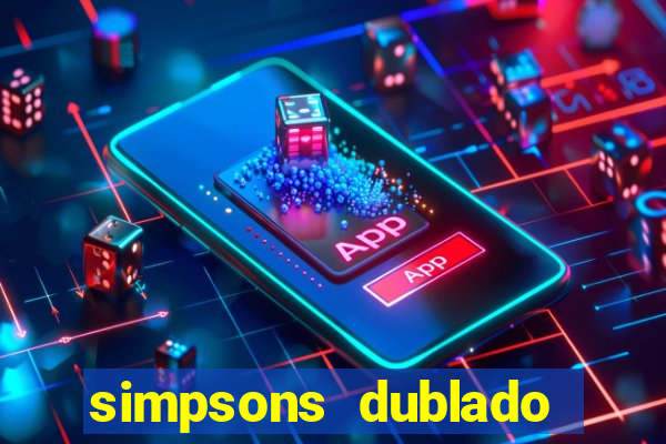 simpsons dublado assistir online