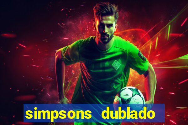 simpsons dublado assistir online