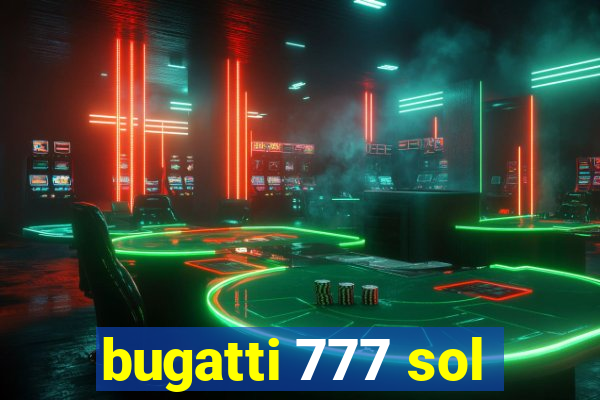 bugatti 777 sol