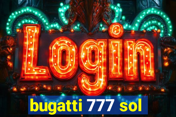 bugatti 777 sol