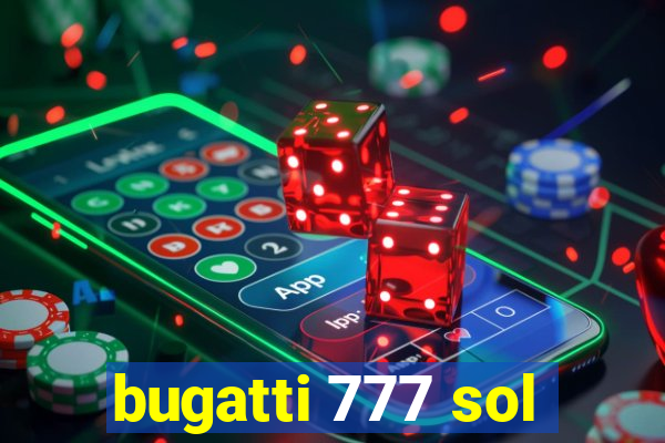 bugatti 777 sol