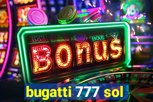 bugatti 777 sol