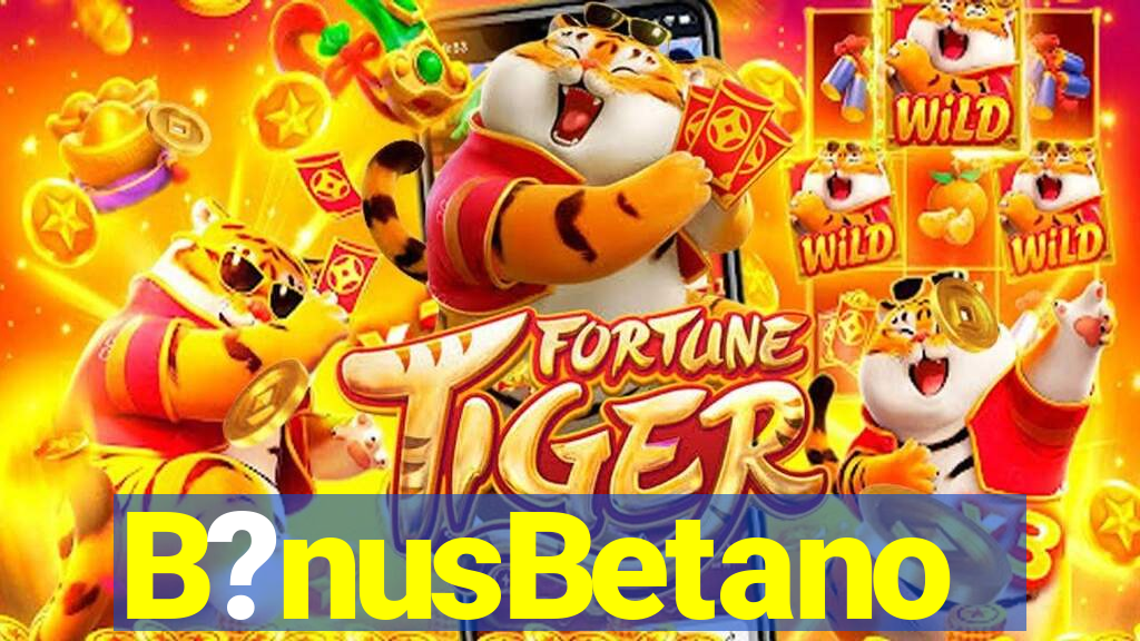 B?nusBetano