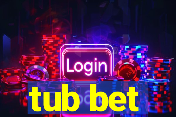 tub bet