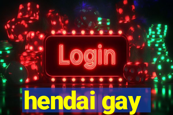 hendai gay
