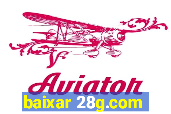 baixar 28g.com