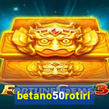 betano50rotiri