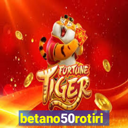 betano50rotiri