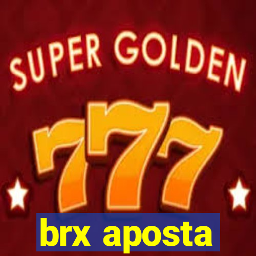 brx aposta