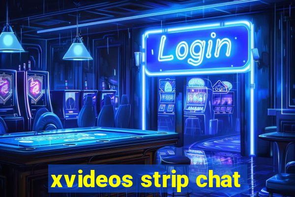 xvideos strip chat