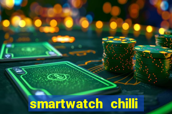 smartwatch chilli beans vale a pena smartwatch chilli beans